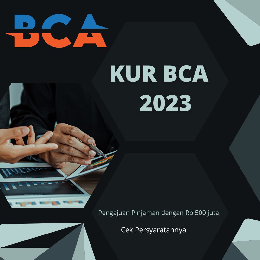 Gampang Cair Rp 500 Juta di KUR BCA 2023