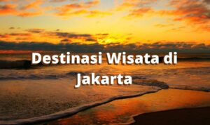 Destinasi Wisata di Jakarta