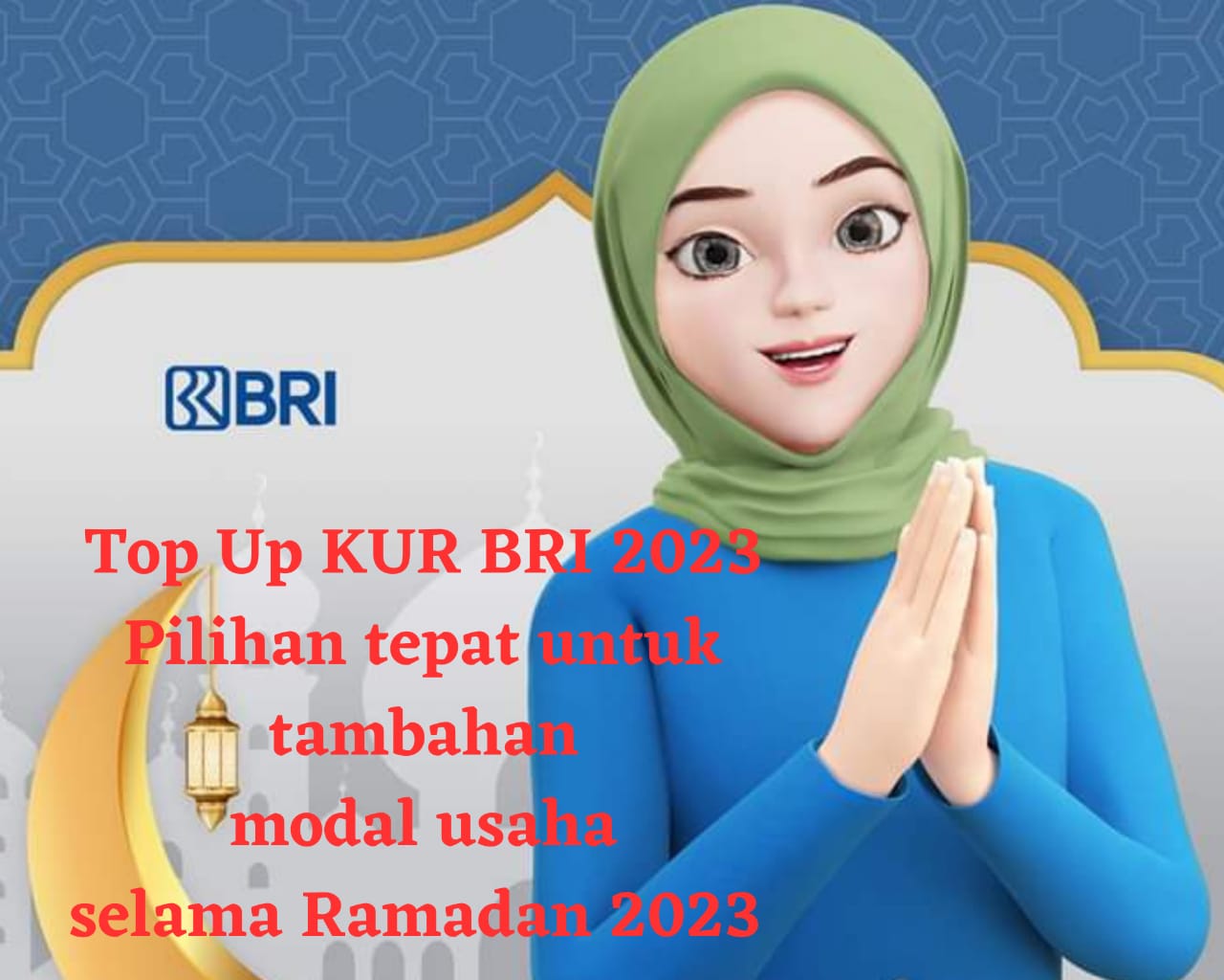 Top Up KUR BRI 2023 untuk Tambah MODAL Usaha di Bulan Ramadan, Begini ...